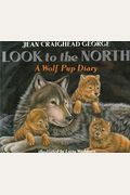Look To The North: A Wolf Pup Diary