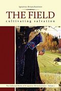 The Field: Cultivating Salvation (Complete Works Of Saint Ignatius Brianch)