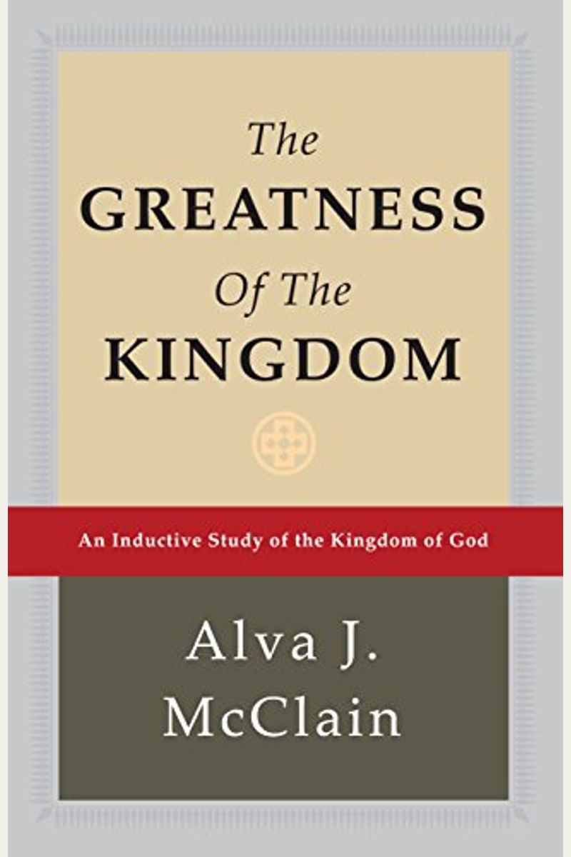 The Greatness of the Kingdom: An Inductive Study of the Kingdom of God