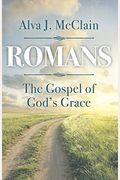 Romans: The Gospel Of God's Grace: The Lectures Of Alva J. Mcclain