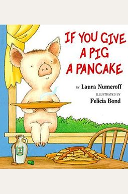 If You Give A Pig A Pancake If You Give A Pig A Pancake