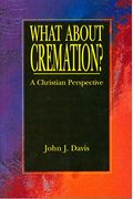 What about Cremation: A Christian Perspective
