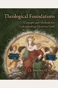 Theological Foundations: Concepts and Methods for Understanding Christian Faith