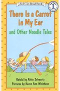There Is A Carrot In My Ear And Other Noodle Tales