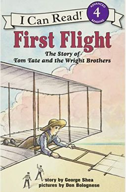First Flight: The Story Of Tom Tate And The Wright Brothers (I Can Read Level 4) First Flight: The Story Of Tom Tate And The Wright Brothers (I Can Read Level 4)