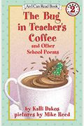 The Bug In Teacher's Coffee: And Other School Poems