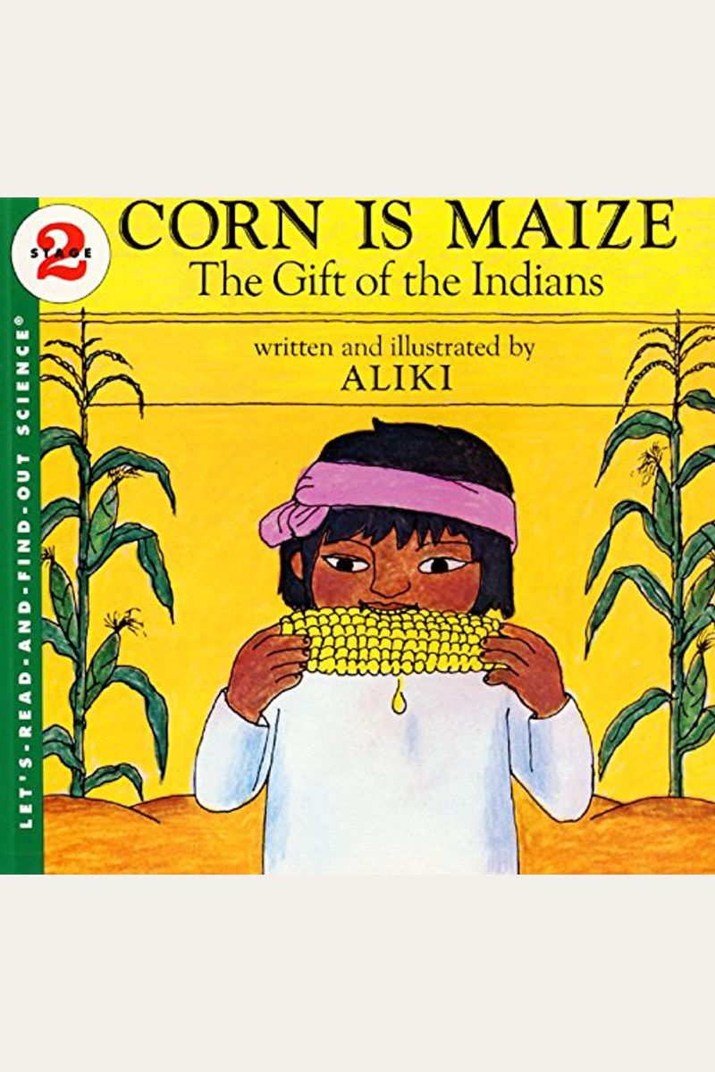 Corn Is Maize: The Gift Of The Indians