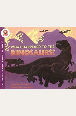 What Happened To The Dinosaurs? What Happened To The Dinosaurs?