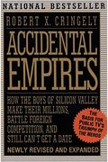 Accidental Empires: How The Boys Of Silicon Valley Make Their Millions, Battle Foreign Competition, And Still Can't Get A Date