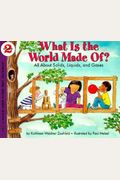 What Is The World Made Of? All About Solids, Liquids, And Gases (Let's-Read-And-Find-Out Science, Stage 2)