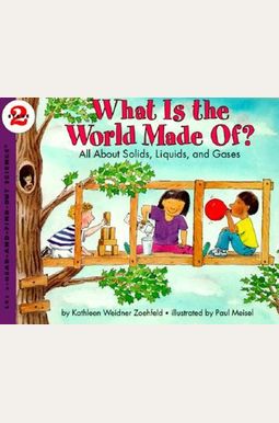What Is The World Made Of?: All About Solids, Liquids, And Gases What Is The World Made Of?: All About Solids, Liquids, And Gases