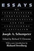 Essays: On Entrepreneurs, Innovations, Business Cycles And The Evolution Of Capitalism