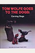 Tom Wolfe Goes To The Dogs: Carving Dogs