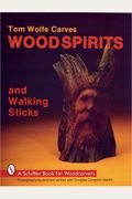 Tom Wolfe Carves Woodspirits And Walking Sticks