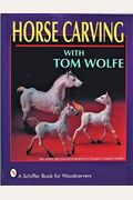 Horse Carving: With Tom Wolfe
