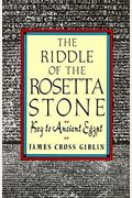 The Riddle Of The Rosetta Stone: Key To Ancient Egypt: Illustrated With Photographs, Prints, And Drawings