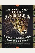 In The Land Of The Jaguar: South America And Its People