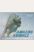 Amazing Animals: The Remarkable Things That Creatures Do