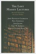 The Lost Massey Lectures: Recovered Classics from Five Great Thinkers