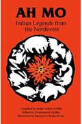 Ah Mo: Indian Legends Of The Northwest