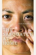 The Sasquatch at Home: Traditional Protocols & Modern Storytelling