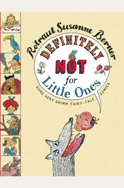 Definitely Not for Little Ones: Some Very Grimm Fairy-tale Comics Definitely Not for Little Ones: Some Very Grimm Fairy-tale Comics