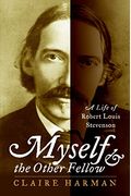 Myself and the Other Fellow: A Life of Robert Louis Stevenson