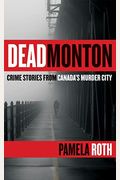 Deadmonton: Crime Stories From Canada's Murder City