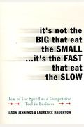 It's Not The Big That Eat The Small...It's The Fast That Eat The Slow