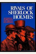 Rivals Of Sherlock Holmes: Forty Stories Of Crime And Detection From Original Illustrated Magazines