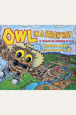 Owl in a Straw Hat: El Tecolote del Sombrero de Paja: El Tecolote del Sombrero de Paja Owl in a Straw Hat: El Tecolote del Sombrero de Paja: El Tecolote del Sombrero de Paja
