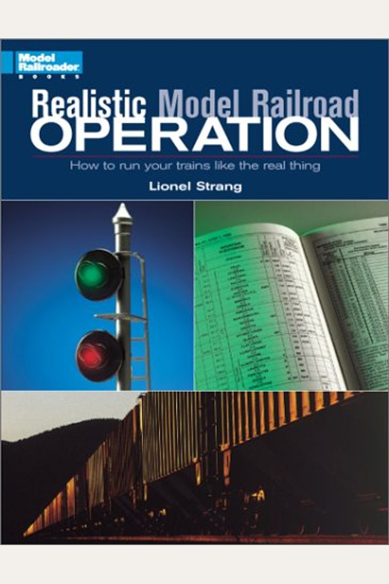 Buy Realistic Model Railroad Operation How To Run Your Trains Like The Real Thing Book By