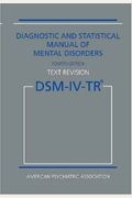 Dsm-Iv-Tr Classification: From Diagnstic And Statistical Manual Of Mental Disorders Fourth Edition Text Revision