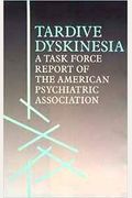 Tardive Dyskinesia: A Task Force Report of the American Psychiatric Association