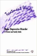 Treatment Works for Major Depressive Disorder: A Patient and Family Guide