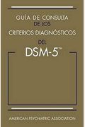 GuíA De Consulta De Los Criterios DiagnóSticos Del Dsm-5(R): Spanish Edition Of The Desk Reference To The Diagnostic Criteria From Dsm-5(R)