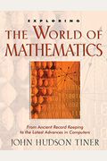 Exploring The World Of Mathematics: From Ancient Record Keeping To The Latest Advances In Computers (Exploring (New Leaf Press))