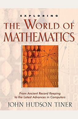 Exploring The World Of Mathematics: From Ancient Record Keeping To The Latest Advances In Computers (Exploring (New Leaf Press)) Exploring The World Of Mathematics: From Ancient Record Keeping To The Latest Advances In Computers (Exploring (New Leaf Press))