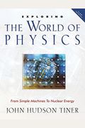 Exploring The World Of Physics: From Simple Machines To Nuclear Energy (Exploring Series) (Exploring (New Leaf Press))