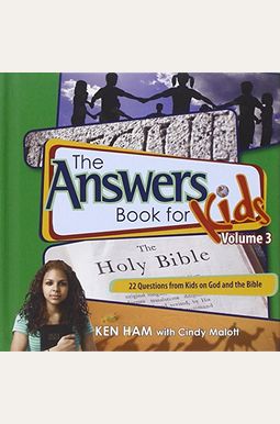 The Answers Book For Kids Volume 3: 22 Questions From Kids On God And The Bible The Answers Book For Kids Volume 3: 22 Questions From Kids On God And The Bible