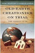 Old-Earth Creationism On Trial: The Verdict Is In