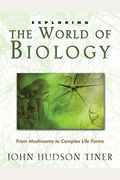 Exploring The World Of Biology: From Mushrooms To Complex Life Forms