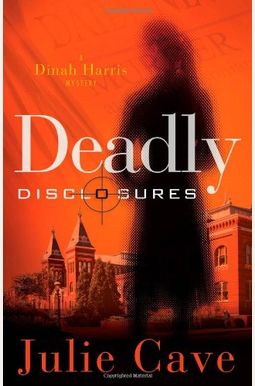 Deadly Disclosures: A Dinah Harris Mystery Deadly Disclosures: A Dinah Harris Mystery