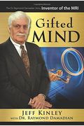 Gifted Mind: The Dr. Raymond Damadian Story, Inventor Of The Mri
