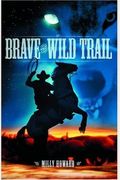 Brave The Wild Trail