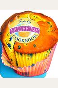 Totally Muffins Cookbook