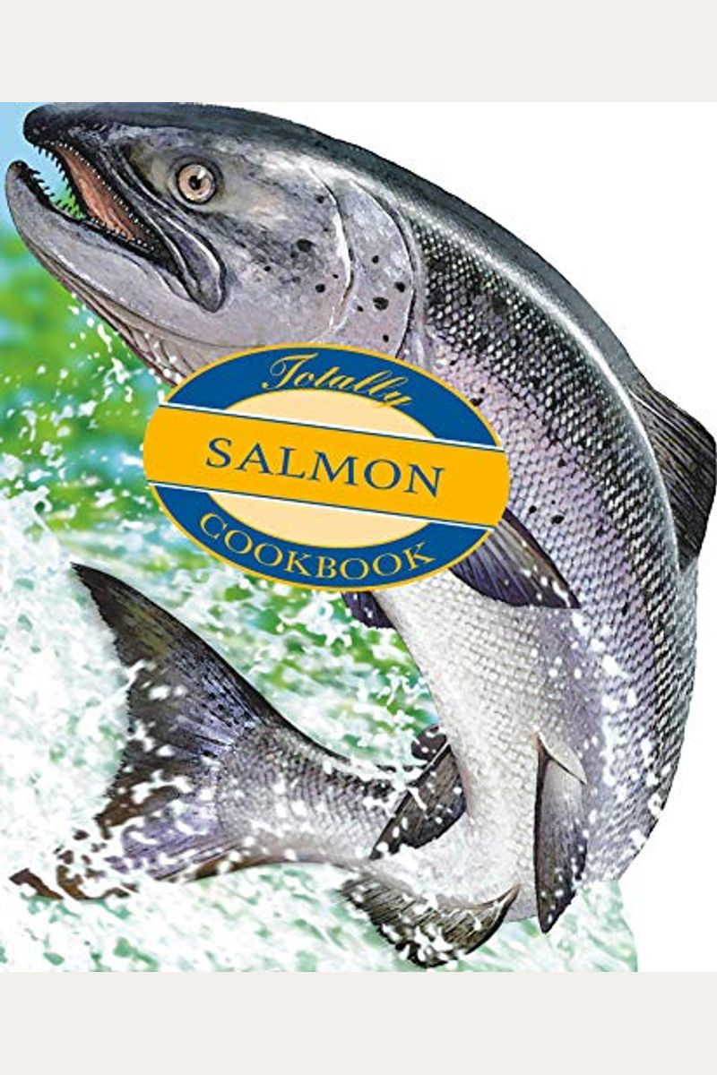 Buy Totally Salmon Cookbook Book By Helene Siegel