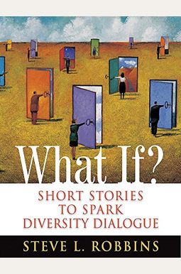 What If?: Short Stories To Spark Inclusion & Diversity Dialogue What If?: Short Stories To Spark Inclusion & Diversity Dialogue