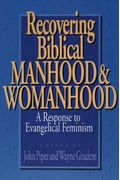 Recovering Biblical Manhood And Womanhood: A Response To Evangelical Feminism