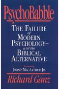 Psychobabble: The Failure Of Modern Psychology--And The Biblical Alternative